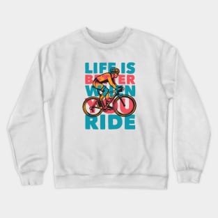 Life Is Better When You Ride // Retro Cycling Quote Crewneck Sweatshirt